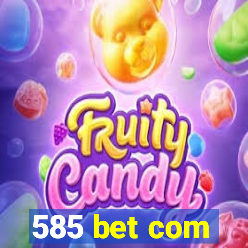 585 bet com